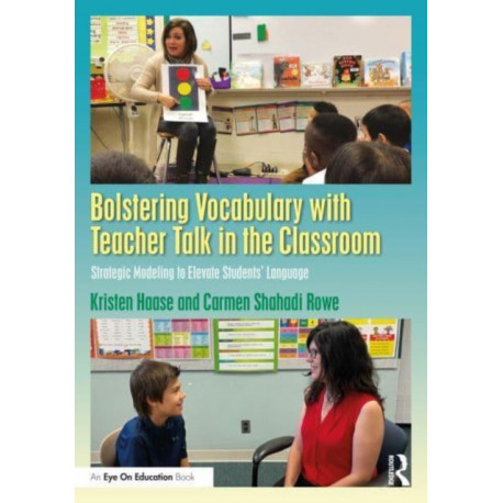 Bolstering Vocabulary with Teacher Talk in the Classroom: Strategic Modeling to Elevate Students’ Language