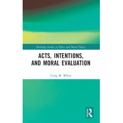 Acts, Intentions, and Moral Evaluation