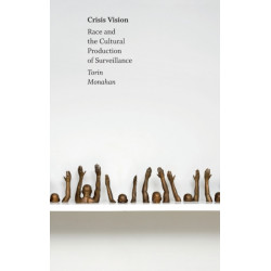 Crisis Vision: Race and the Cultural Production of Surveillance