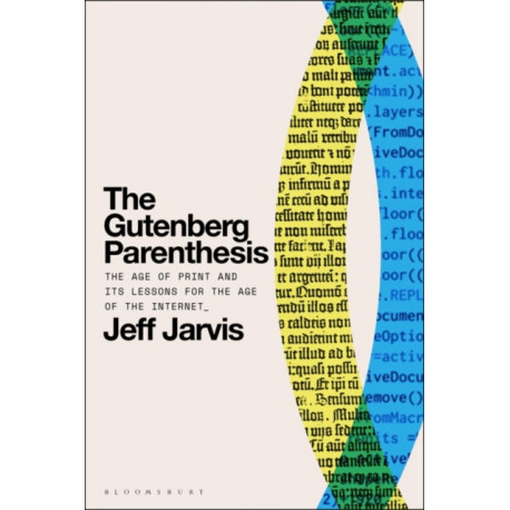 The Gutenberg Parenthesis: The Age of Print and Its Lessons for the Age of the Internet