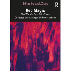 Red Magic: The World’s Best Fairy Tales Collected and Arranged by Romer Wilson