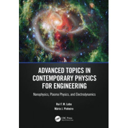 Advanced Topics in Contemporary Physics for Engineering: Nanophysics, Plasma Physics, and Electrodynamics