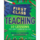 First Class Teaching: 10 Lessons You Don't Learn in College