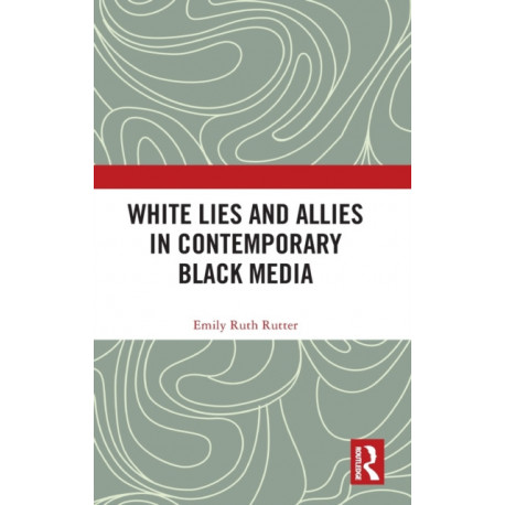 White Lies and Allies in Contemporary Black Media