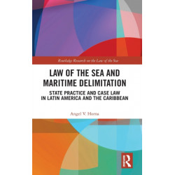 Law of the Sea and Maritime Delimitation: State Practice and Case Law in Latin America and the Caribbean