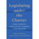 Legislating Under the Charter: Parliament, Executive Power, and Rights