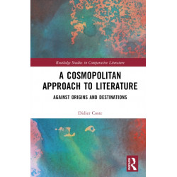 A Cosmopolitan Approach to Literature: Against Origins and Destinations