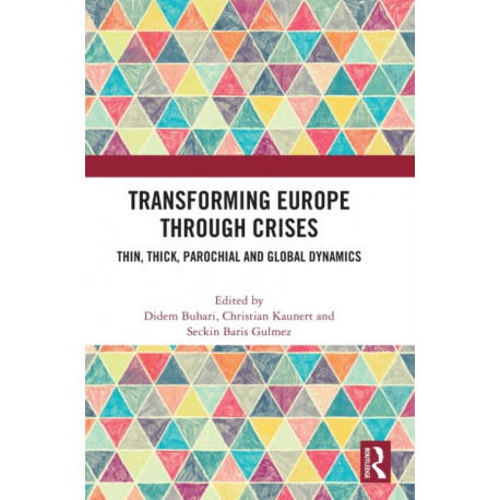 Transforming Europe Through Crises: Thin, Thick, Parochial and Global Dynamics