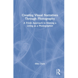 Creating Visual Narratives Through Photography: A Fresh Approach to Making a Living as a Photographer