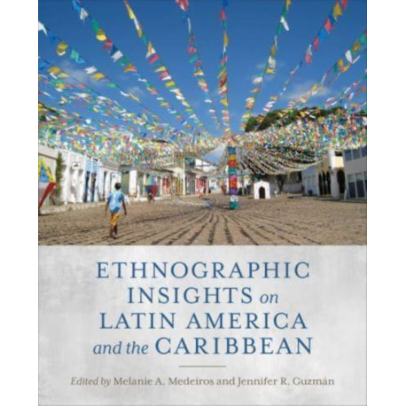 Ethnographic Insights on Latin America and the Caribbean