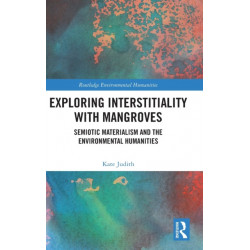 Exploring Interstitiality with Mangroves: Semiotic Materialism and the Environmental Humanities
