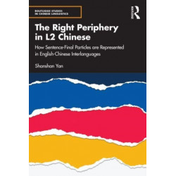 The Right Periphery in L2 Chinese: How Sentence-Final Particles are Represented in English-Chinese Interlanguages