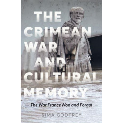 The Crimean War and Cultural Memory: The War France Won and Forgot