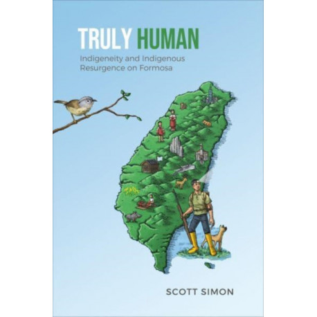 Truly Human: Indigeneity and Indigenous Resurgence on Formosa