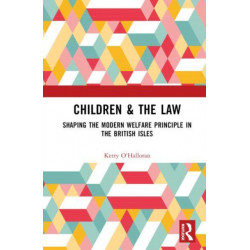 Children & the Law: Shaping the Modern Welfare Principle in the British Isles