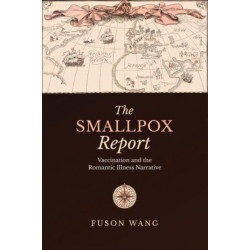 The Smallpox Report: Vaccination and the Romantic Illness Narrative