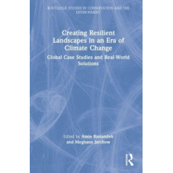 Creating Resilient Landscapes in an Era of Climate Change: Global Case Studies and Real-World Solutions