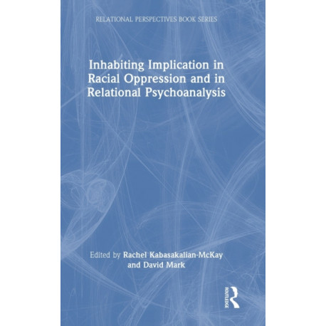 Inhabiting Implication in Racial Oppression and in Relational Psychoanalysis