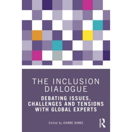 The Inclusion Dialogue: Debating Issues, Challenges and Tensions with Global Experts