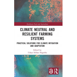 Climate Neutral and Resilient Farming Systems: Practical Solutions for Climate Mitigation and Adaptation