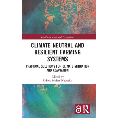 Climate Neutral and Resilient Farming Systems: Practical Solutions for Climate Mitigation and Adaptation
