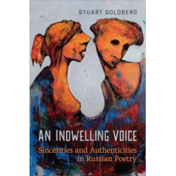 An Indwelling Voice: Sincerities and Authenticities in Russian Poetry