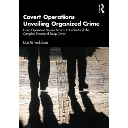 Covert Operations Unveiling Organized Crime: Using Operation Donnie Brasco to Understand the Complex Trauma of Deep Cover