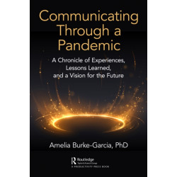 Communicating Through a Pandemic: A Chronicle of Experiences, Lessons Learned, and a Vision for the Future