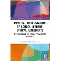 Empirical Understanding of School Leaders’ Ethical Judgements: Applications of the Ethical Perspectives Instrument
