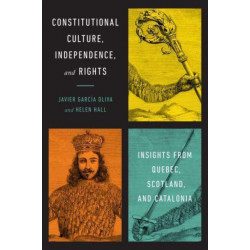 Constitutional Culture, Independence, and Rights: Insights from Quebec, Scotland, and Catalonia
