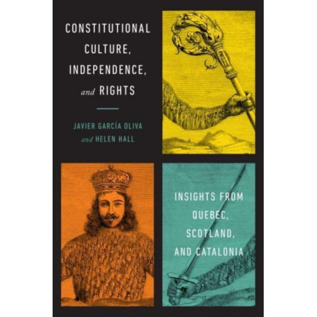 Constitutional Culture, Independence, and Rights: Insights from Quebec, Scotland, and Catalonia