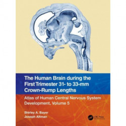 The Human Brain during the First Trimester 31- to 33-mm Crown-Rump Lengths: Atlas of Human Central Nervous System Development, Volume 5