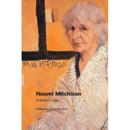 Naomi Mitchison: A Writer in Time