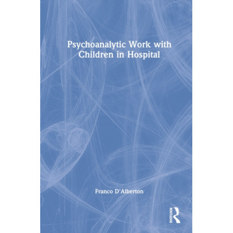 Psychoanalytic Work with Children in Hospital