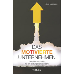 Das motivierte Unternehmen: Tools und Techniken fur ein leistungsstarkes Team