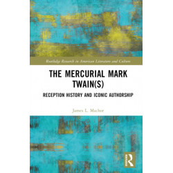 The Mercurial Mark Twain(s): Reception History, Audience Engagement, and Iconic Authorship