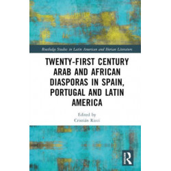 Twenty-First Century Arab and African Diasporas in Spain, Portugal and Latin America