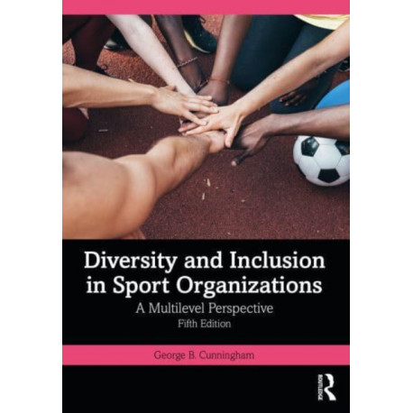 Diversity and Inclusion in Sport Organizations: A Multilevel Perspective