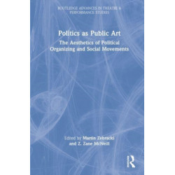 Politics as Public Art: The Aesthetics of Political Organizing and Social Movements