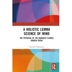 A Holistic Lemma Science of Mind: The Potential of the Buddhist Flower Garden Sutra