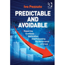 Predictable and Avoidable: Repairing Economic Dislocation and Preventing the Recurrence of Crisis