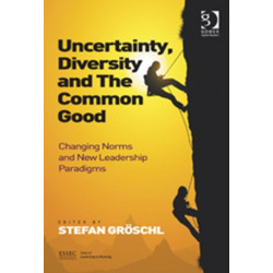 Uncertainty, Diversity and The Common Good: Changing Norms and New Leadership Paradigms