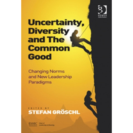 Uncertainty, Diversity and The Common Good: Changing Norms and New Leadership Paradigms