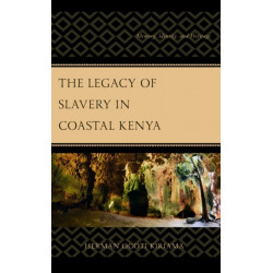The Legacy of Slavery in Coastal Kenya: Memory, Identity, and Heritage