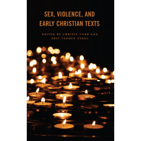 Sex, Violence, and Early Christian Texts