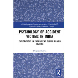 Psychology of Accident Victims in India: Explorations in Embodiment, Suffering and Healing