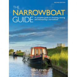 The Narrowboat Guide 2nd edition: A complete guide to choosing, owning and  maintaining a narrowboat