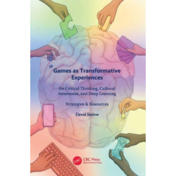 Games as Transformative Experiences for Critical Thinking, Cultural Awareness, and Deep Learning: Strategies & Resources
