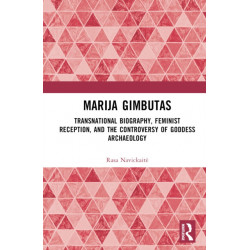 Marija Gimbutas: Transnational Biography, Feminist Reception, and the Controversy of Goddess Archaeology