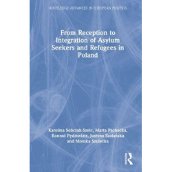 From Reception to Integration of Asylum Seekers and Refugees in Poland